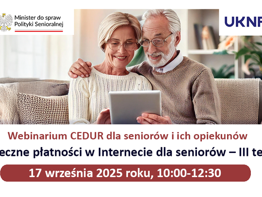 webinarium, bezpieczne płatności w internecie - III termin, Urząd Komisji Nadzoru Finansowego, minister ds. polityki senioralnej, Komenda główna Policji, webinarium dla seniorów i ich opiekunów