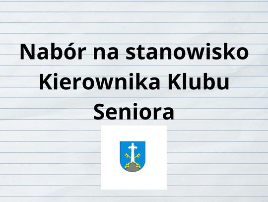 Nabór na stanowisko Kierownika Klubu Seniora