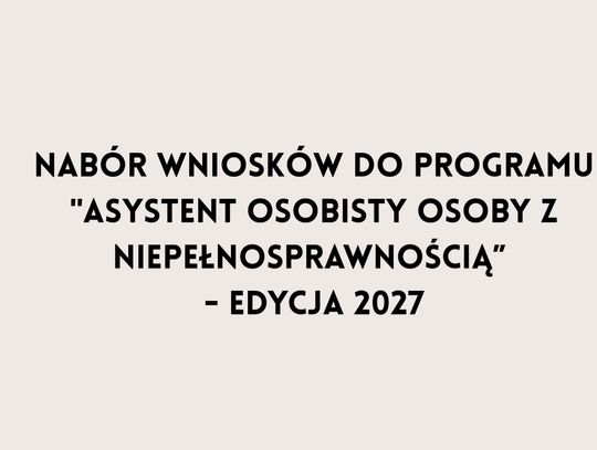 Nabór wniosków w ramach resortowego programu Ministra Rodziny, Pracy i Polityki Społecznej "Asystent osobisty osoby z niepełnosprawnością” - edycja 2027.00