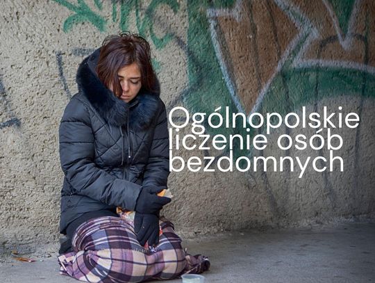 "Ogólnopolskie liczenie osób bezdomnych" Ogólnopolskie liczenie osób bezdomnych