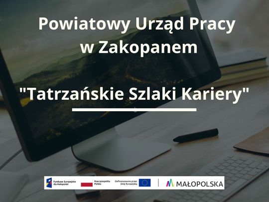 Powiatowy Urząd Pracy, projekt dofinansowany ze środków Unii Europejskiej, Tatrzańskie Szlaki Kariery, Fundusze Europejskie dla Małopolski