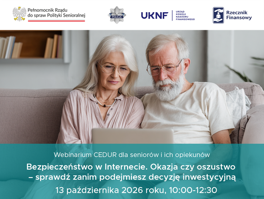 Webinarium dla seniorów, „Bezpieczeństwo w Internecie. Okazja czy oszustwo – sprawdź zanim podejmiesz decyzję inwestycyjną”