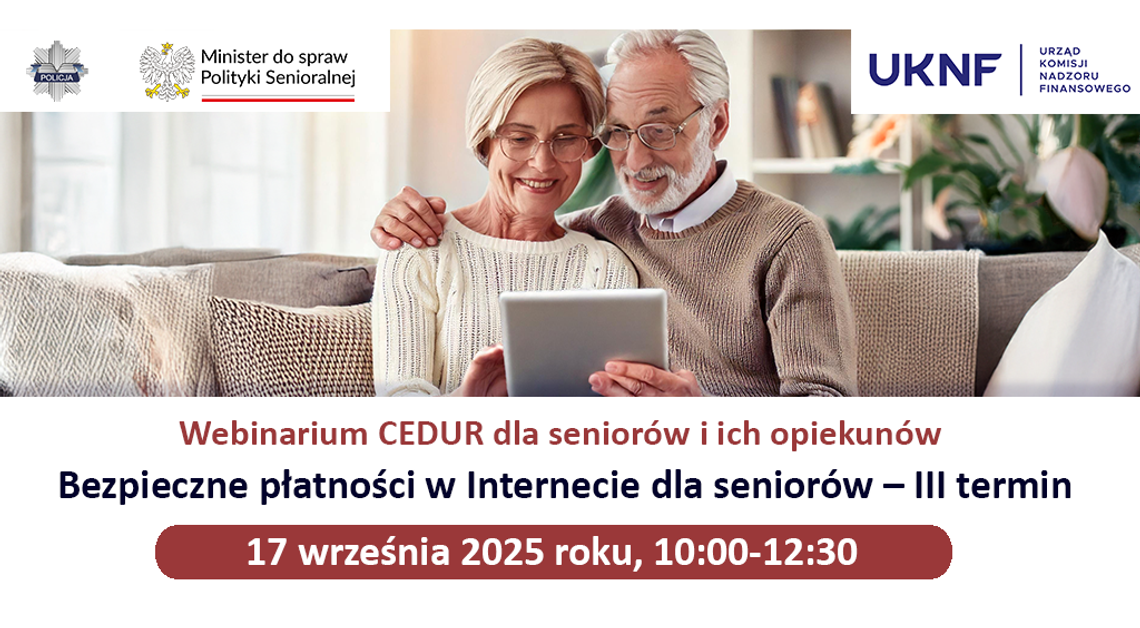 webinarium, bezpieczne płatności w internecie - III termin, Urząd Komisji Nadzoru Finansowego, minister ds. polityki senioralnej, Komenda główna Policji, webinarium dla seniorów i ich opiekunów